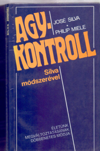 Jos� Silva �s Philip Miele - Agykontroll - Silva m�dszer�vel (The Silva Mind Control Method)