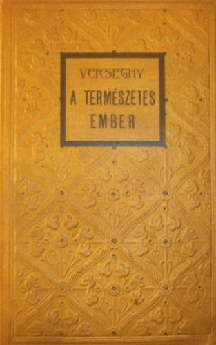 Verseghy Ferencz - Grf Kaczaifalvi Lszl avagy a termszetes ember - Egy igen mulatsgos tansgokkal bvelked trtnet