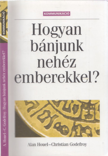Alan Houel �s Christian Godefroy - Hogyan b�njunk neh�z emberekkel?