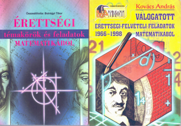 Dr. Kovcs Andrs Botrgyi Tibor /sszell./ - 2 db Matematika knyv: rettsgi tmakrk s feladatok matematikbl + Vlogatott rettsgi-felvteli feladatok matematikbl 1966-1998