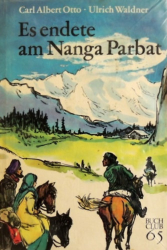 Ulrich Waldner Carl Albert Otto - Es endete am Nanga Parbat