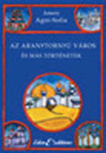 Amery Agni-Sofia - Az aranytornyú város és más történetek