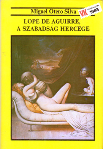 Miguel Otero Silva - Lope de Aguirre, a szabads�g hercege