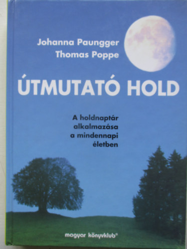Johanna Paungger - Thomas Poppe - tmutat hold - A holdnaptr alkalmazsa a mindennapi letben