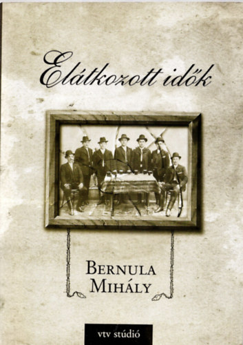 Bernula Mihály - Elátkozott idők - Prekliate casy
