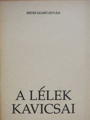 Erdei-Szabó István - A lélek kavicsai