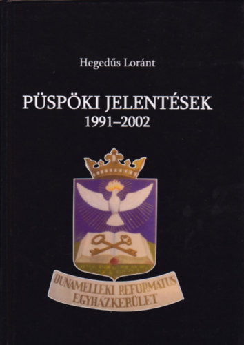Hegedűs Lóránt - Püspöki jelentések 1991-2002