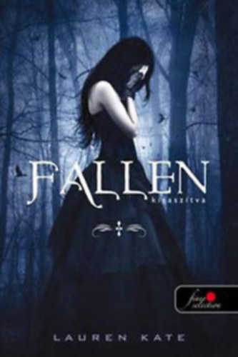 Lauren Kate - Fallen - Kitasztva + Torment - Kn + Passion - Vgzet (Fallen sorozat 1-3.)
