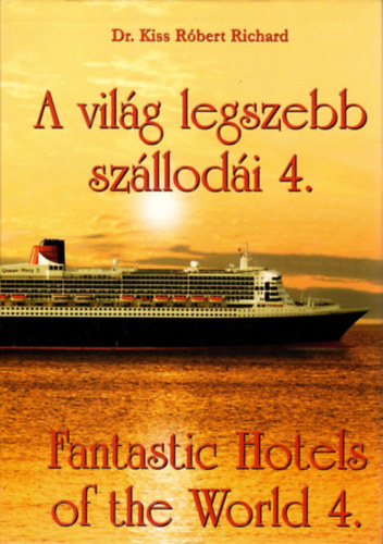 Dr. Kiss Rbert Richrd - A vilg legszebb szllodi 4. - Fantastic Hotels of the World