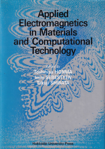 Imre Sebesty�n, Takuji Shibata Toshihisa Honma - Applied Electromagnetics in Materials and Computational Technology