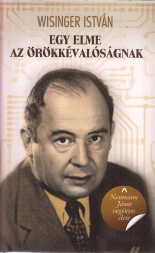 Wisinger Istv�n - Egy elme az �r�kk�val�s�gnak