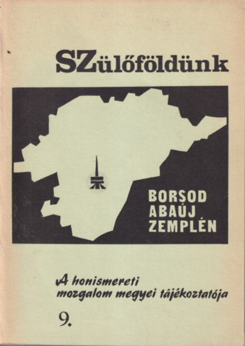 Dr. Kovts Dniel  (szerk.) - Szlfldnk 9. - Borsod-Abaj-Zempln -  A megyei honismereti mozgalom tjkoztatja