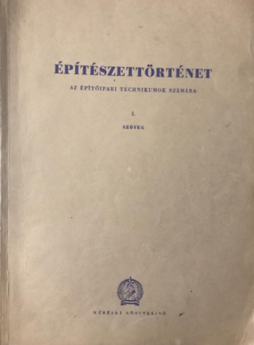 D�tshy Mih�ly B�lint S�ndor - �p�t�szett�rt�net I-II. - Az �p�t�ipari technikumok sz�m�ra
