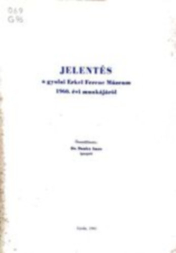 Dr. Dankó Imre - Jelentés a gyulai Erkel Ferenc Múzeum 1960. évi munkájáról