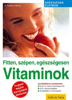 Friedhelm dr. Mhleib - Fitten, szpen, egszsgesen: Vitaminok