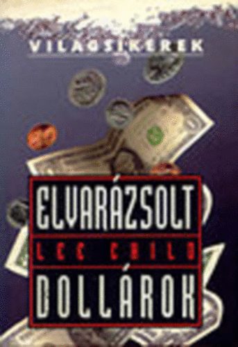 Lee Child - Elvar�zsolt doll�rok (Vil�gsikerek)