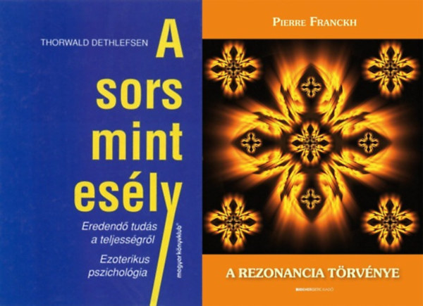 Thorwald Dethlefsen Pierre Franckh - 2 db ezoterikus könyv: A rezonancia törvénye - Ismerd meg lehetőségeid varázslatos világát! + A sors mint esély - Eredendő tudás a teljességről