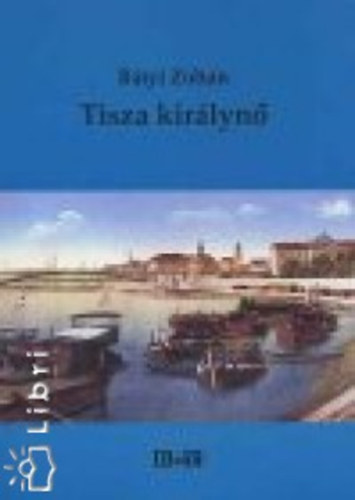 B�tyi Zolt�n - Tisza kir�lyn�