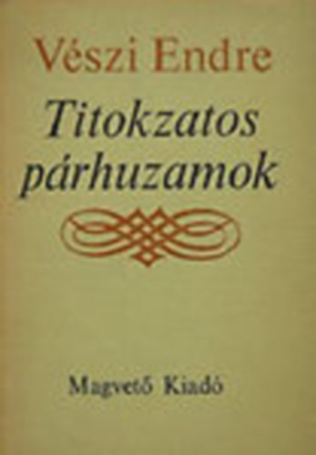 V�szi Endre - Titokzatos p�rhuzamok Dedik�lt!!