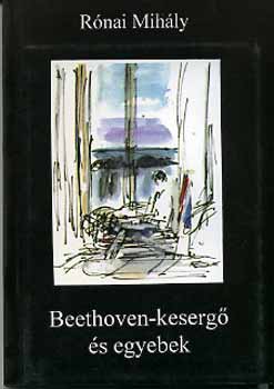 Rnai Mihly - Beethoven-keserg s egyebek