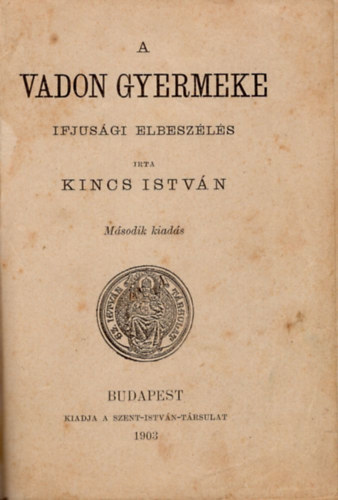 Kincs István - A vadon gyermeke -Ifjusági elbeszélés