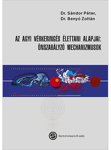 S�ndor P�ter Beny� Zolt�n - Az agyi v�rkering�s �lettani alapjai. �nszab�lyoz� mechanizmusok