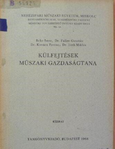 Faller Guszt�v dr., Dr. Kov�cs Ferenc, T�th Mikl�s dr. Beke Imre - K�lfejt�sek m�szaki gazdas�gtana