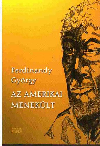 Ferdinandy Gy�rgy - Az amerikai menek�lt