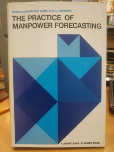 The Practice of Manpower Forecasting: A Collection of Case Studies (A munkaer-elrejelzs gyakorlata: Esettanulmnyok gyjtemnye)