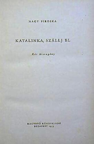 Nagy Piroska - Katalinka, sz�llj el