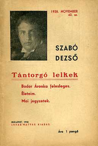 Szabó Dezső - Tántorgó lelkek (Bodor Áronka felesleges, Életeim, Mai jegyzetek)- Szabó Dezső füzetek 43.)
