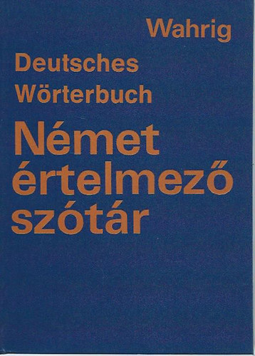 Gerhard Wahrig - N�met �rtelmez� sz�t�r - Teljesen �tdolgozott, �j kiad�s