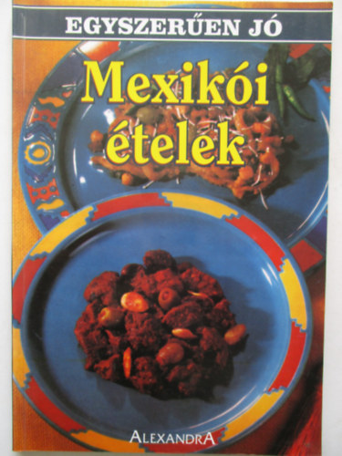 Mexikói ételek-egyszerűen jó