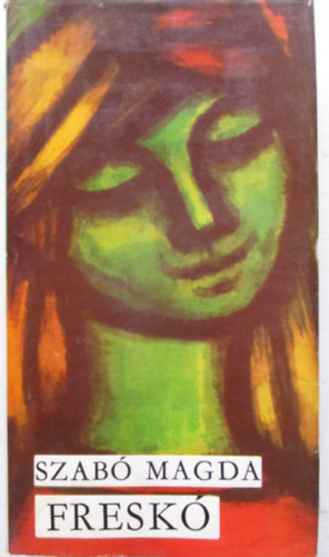 Szabó Magda - Freskó - SZERKESZTŐ Kardos György