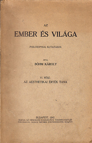 Böhm Károly - Az ember és világa VI.: Az aesthetikai érték tana (philosophiai kutatások)
