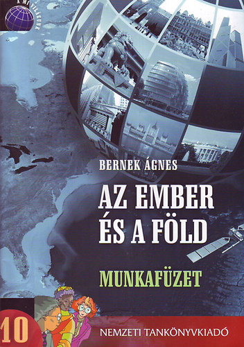 Dr. Bernek gnes - Az ember s a fld 10 munkafzet