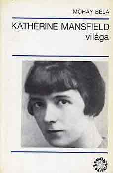 Mohay Béla - Katherine Mansfield világa