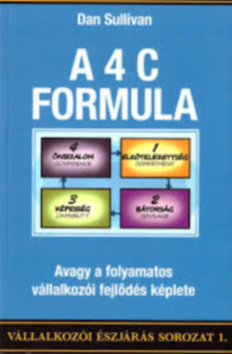 Dan Sullivan - A 4 C formula - Avagy a folyamatos v�llalkoz�i fejl�d�s k�plete