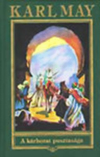 Karl May - A krhozat pusztasga (Karl May sszes mvei 10.)