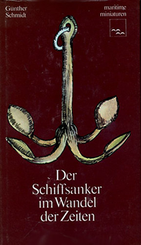 G�nther Schmidt - Der Schiffsanker im Wandel der Zeiten