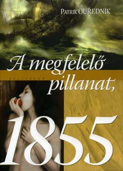 Patrik Ourednik - A megfelelő pillanat, 1855