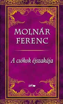 Moln�r Ferenc - A cs�kok �jszak�ja