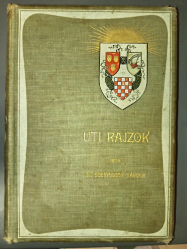 Dr. Solymossy S�ndor - Uti rajzok. K�pek Boszni�b�l, Horv�torsz�gb�l �s Dalm�czi�b�l