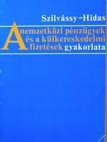 Szilvssy-Hidas - A nemzetkzi pnzgyek s a klkereskedelmi fizetsek gyakorlata