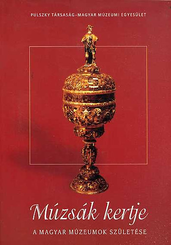 Múzsák kertje - A magyar múzeumok születése