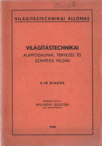 Willheim Gusztáv (összeáll.) - Világítástechnikai alapfogalmak, tervezés és számítási példák