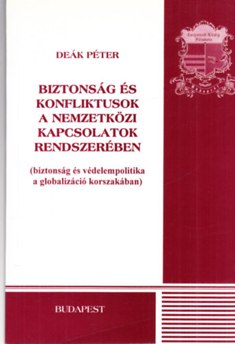 Biztonsg s konfliktusok a nemzetkzi kapcsolatok rendszerben (biztonsg s vdelempolitika a globalizci korszakban)