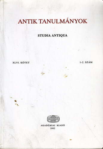 Borzsk Istvn (szerk.) - Antik tanulmnyok-Studia antiqua XLVI. ktet 1-2. szm