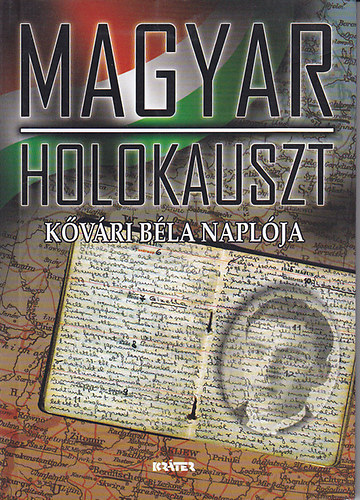 Kővári Béla - Magyar holokauszt. Kővári Béla naplója