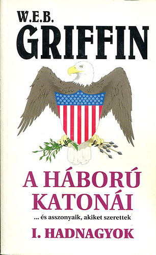 W. E. B. Griffin - A H�bor� Katon�i    I.Hadnagyok